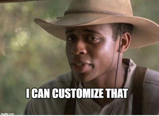 NEED SOMTHING CUSTOMIZED?